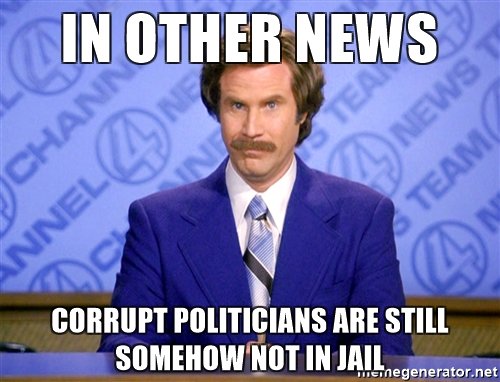 in-other-news-corrupt-politicians-are-still-somehow-not-in-jail